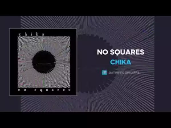 CHIKA - No Squares
